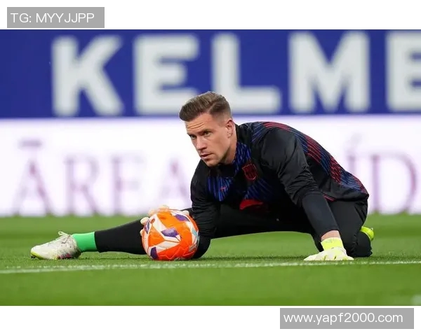 特尔施特根：从门将到球队灵魂的成长之路与辉煌瞬间